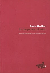 Le Temps des retraites. Les mutations de la société salariale