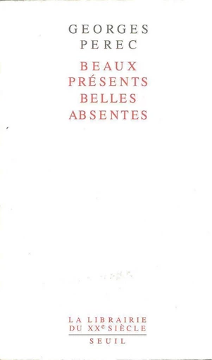 Beaux Présents, Belles Absentes - Georges Perec - Editions du Seuil