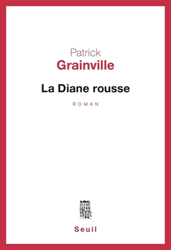 La Diane rousse - Patrick Grainville - Editions du Seuil