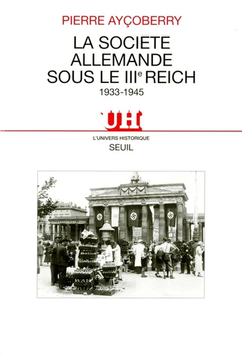 La Société allemande sous le IIIe Reich (1933-1945) - Pierre Ayçoberry - Editions du Seuil