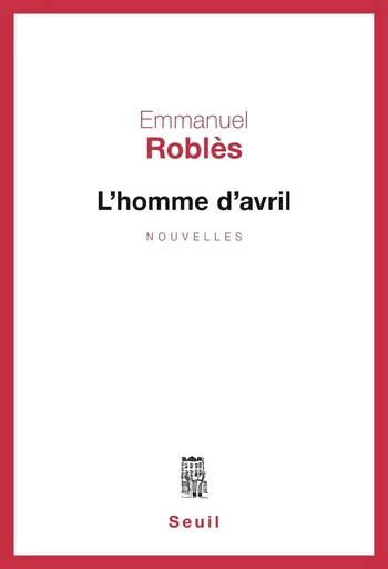 L'Homme d'avril - Emmanuel Roblès - Editions du Seuil