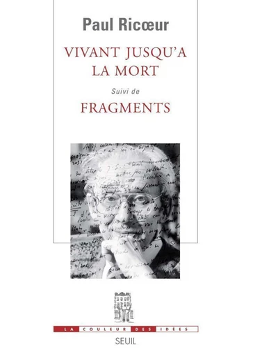 Vivant jusqu'à la mort. Suivi de Fragments - Paul Ricoeur - Editions du Seuil