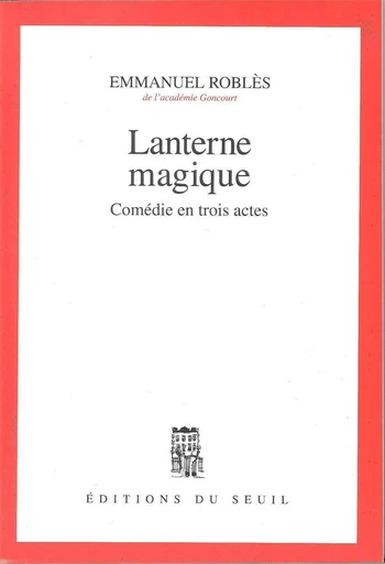 Lanterne magique. Comédie en trois actes - Emmanuel Roblès - Editions du Seuil