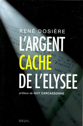 L'Argent caché de l'Elysée - René Dosière - Editions du Seuil