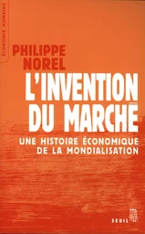 L'Invention du marché. Une histoire économique de la mondialisation