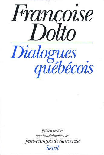 Dialogues québécois - Françoise Dolto - Editions du Seuil