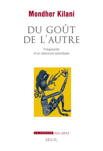 Du goût de l'autre - Fragments d'un discours cannibale - Mondher Kilani - Editions du Seuil