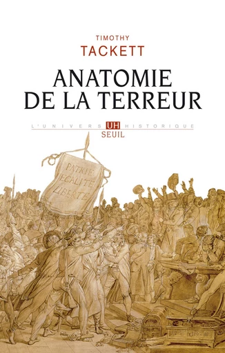 Anatomie de la terreur - Le processus révolutionnaire (1787-1793) - Timothy Tackett - Editions du Seuil