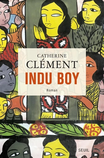 Indu Boy - Catherine Clément - Editions du Seuil