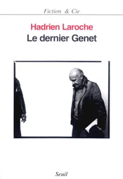 Le Dernier Genet. Histoire des hommes infâmes