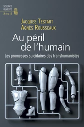 Au péril de l'humain - Les promesses suicidaires des transhumanistes