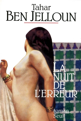 La Nuit de l'erreur - Tahar Ben Jelloun - Editions du Seuil