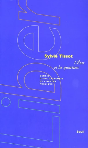 L'Etat et les quartiers. Genèse d'une catégorie de l'action publique - Sylvie Tissot - Editions du Seuil