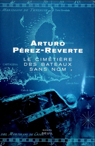 Le Cimetière des bateaux sans nom - Arturo Pérez-Reverte - Editions du Seuil