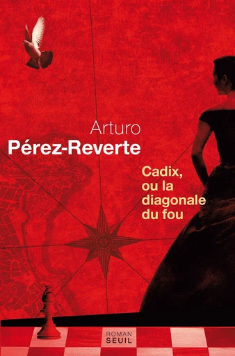 Cadix, ou la diagonale du fou - Arturo Perez-Reverte - Editions du Seuil