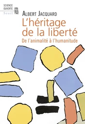 L'Héritage de la liberté . De l'animalité à l'humanitude