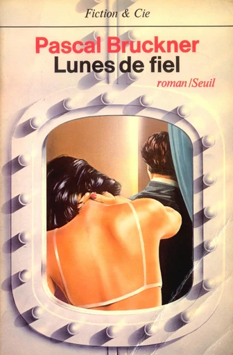 Lunes de fiel - Pascal Bruckner - Editions du Seuil