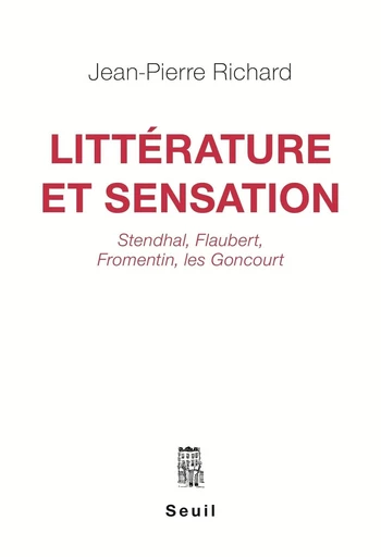 Littérature et Sensation - Jean-Pierre Richard - Editions du Seuil