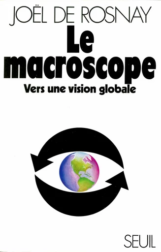 Le Macroscope. Vers une vision globale - Joël de Rosnay - Editions du Seuil