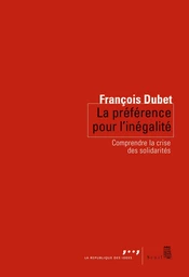 La Préférence pour l'inégalité. Comprendre la crise des solidarités