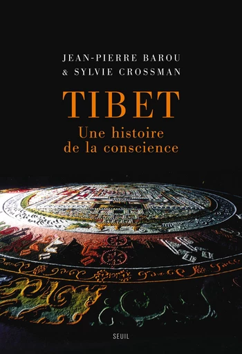 Tibet. Une histoire de la conscience - Jean-Pierre Barou, Sylvie Crossman - Editions du Seuil