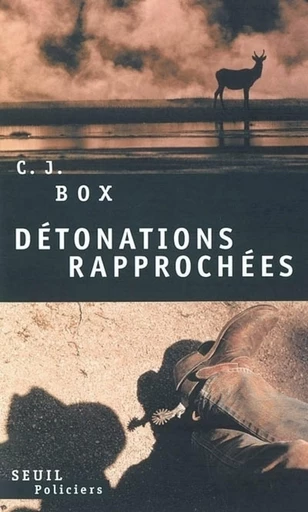 Détonations rapprochées - C. J. Box - Editions du Seuil