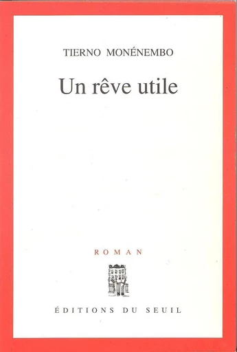 Un rêve utile - Tierno Monénembo - Editions du Seuil