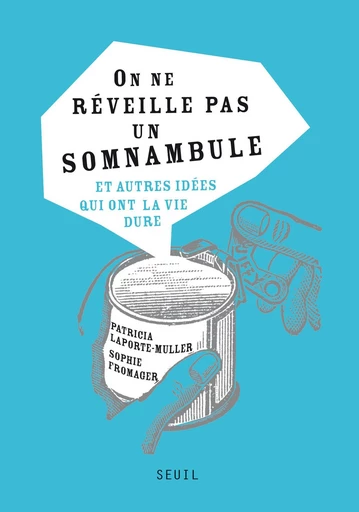 On ne réveille pas un somnambule. et autres idées - Sophie Fromager, Patricia Laporte-Muller - Editions du Seuil