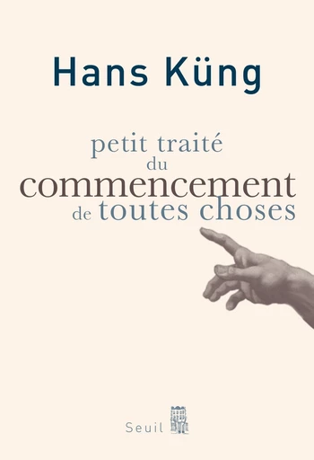 Petit Traité du commencement de toutes choses - Hans Küng - Editions du Seuil