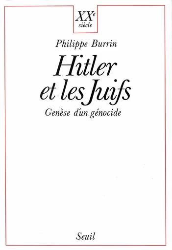 Hitler et les Juifs. Genèse d'un génocide - Philippe Burrin - Editions du Seuil