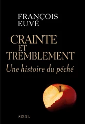 Crainte et Tremblement. Une histoire du péché