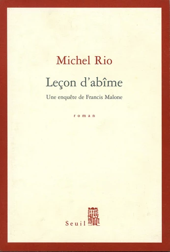 Leçon d'abîme. Une enquête de Francis Malone - Michel Rio - Editions du Seuil