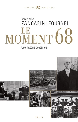 Le Moment 68. Une histoire contestée - Michelle Zancarini-Fournel - Editions du Seuil