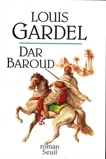 Dar Baroud - Louis Gardel - Editions du Seuil