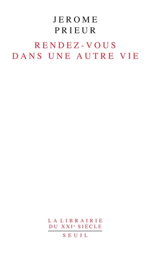 Rendez-vous dans une autre vie - Jérôme Prieur - Editions du Seuil