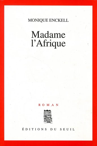 Madame l'Afrique - Monique Enckell - Editions du Seuil