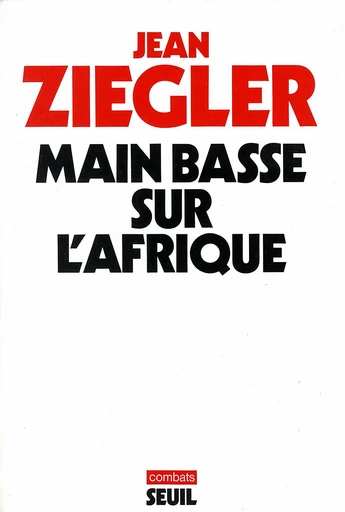 Main basse sur l'Afrique - Jean Ziegler - Editions du Seuil