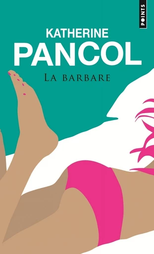 La Barbare - Katherine Pancol - Editions du Seuil