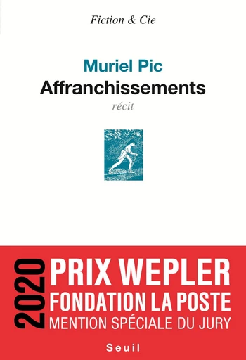 Affranchissements - Mention spéciale Prix Wepler 2020 - Muriel Pic - Editions du Seuil