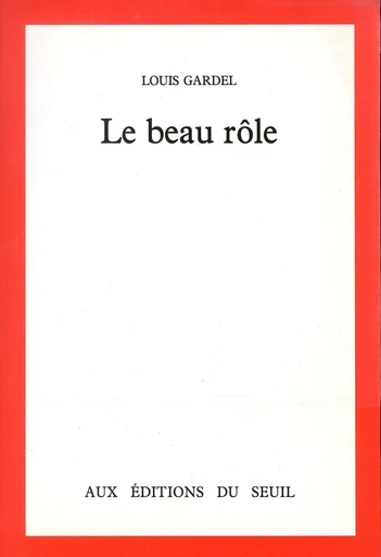 Le Beau Rôle - Louis Gardel - Editions du Seuil