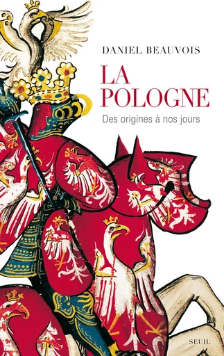 La Pologne des origines à nos jours - Daniel Beauvois - Editions du Seuil