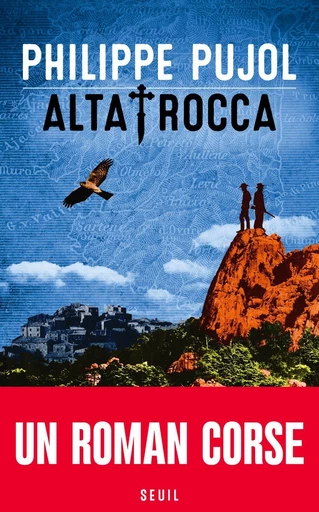 Alta Rocca - Philippe Pujol - Editions du Seuil