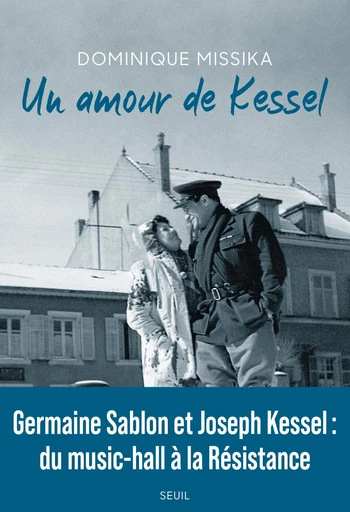 Un amour de Kessel - Dominique Missika - Editions du Seuil