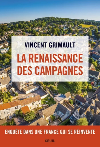 La Renaissance des campagnes - Vincent Grimault - Editions du Seuil