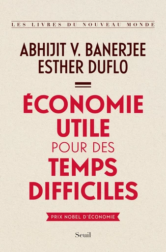 Économie utile pour des temps difficiles - Abhijit v. Banerjee, Esther Duflo - Editions du Seuil