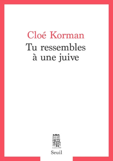 Tu ressembles à une juive - Cloé Korman - Editions du Seuil