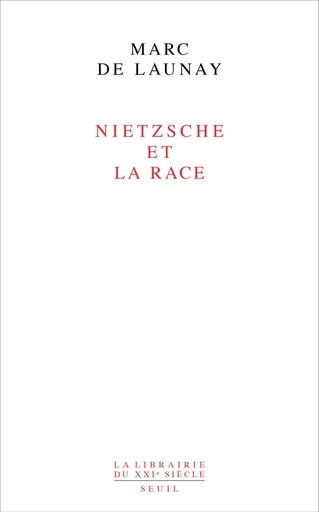 Nietzsche et la race - Marc de Launay - Editions du Seuil