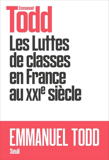 Les Luttes de classes en France au XXIe siècle - Emmanuel Todd - Editions du Seuil