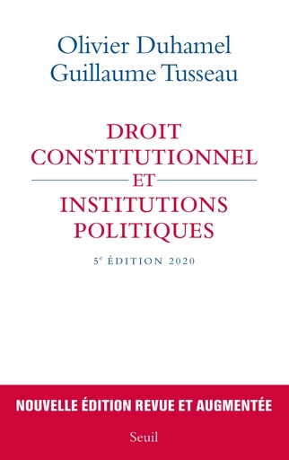 Droit constitutionnel et institutions politiques - 5e édition 2020 - Olivier Duhamel, Guillaume Tusseau - Editions du Seuil