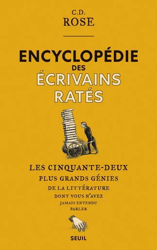 Encyclopédie des écrivains ratés - C. d. Rose - Editions du Seuil